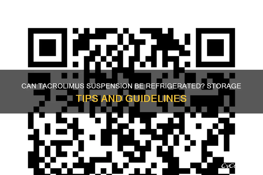 can tacrolimus suspension be refrigerated