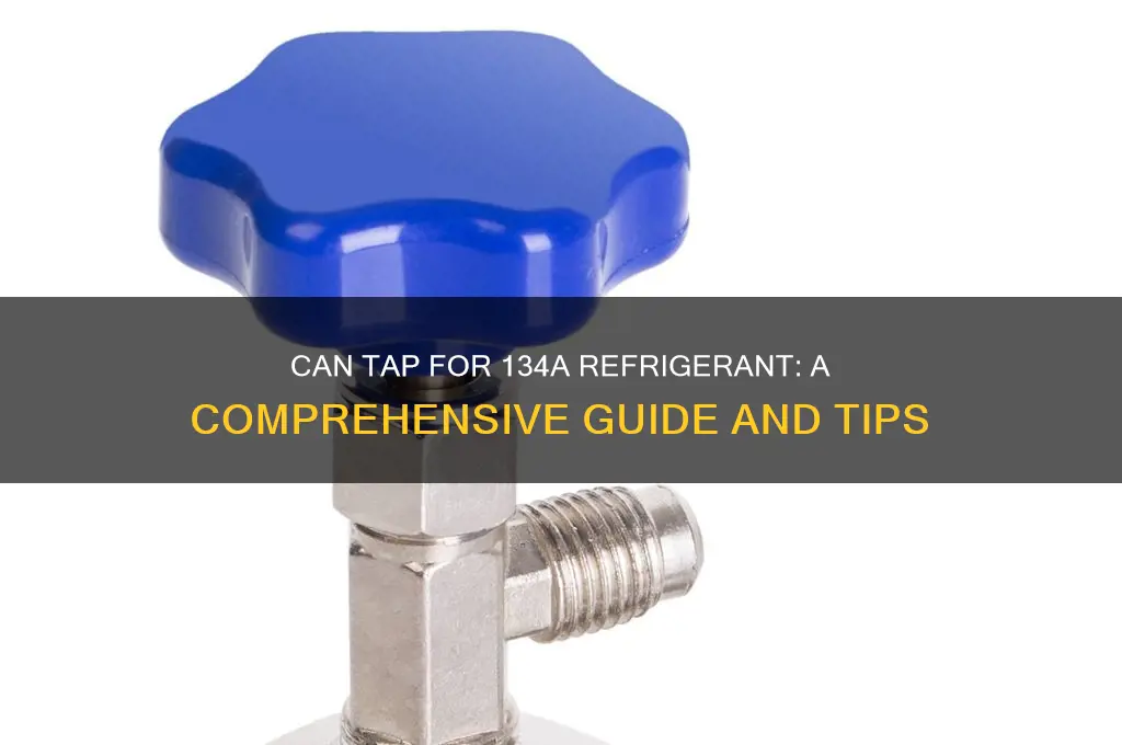 can tap for 134a refrigerant