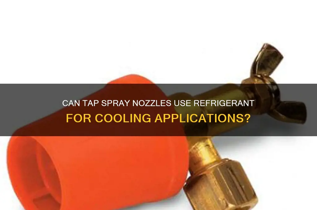 can tap spray nozzle refrigerant