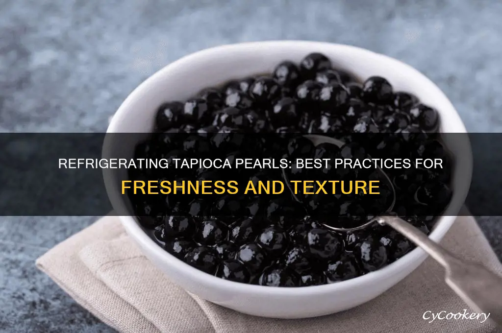 can tapioca pearls be refrigerated