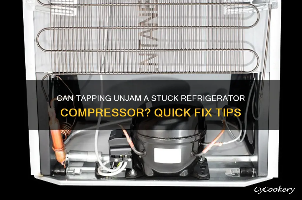 can tapping on stuck refrigerator compressor unjam it