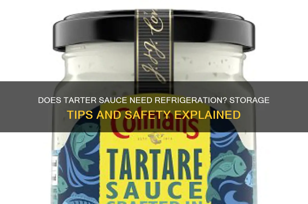 can tarter sauce not be refrigerated
