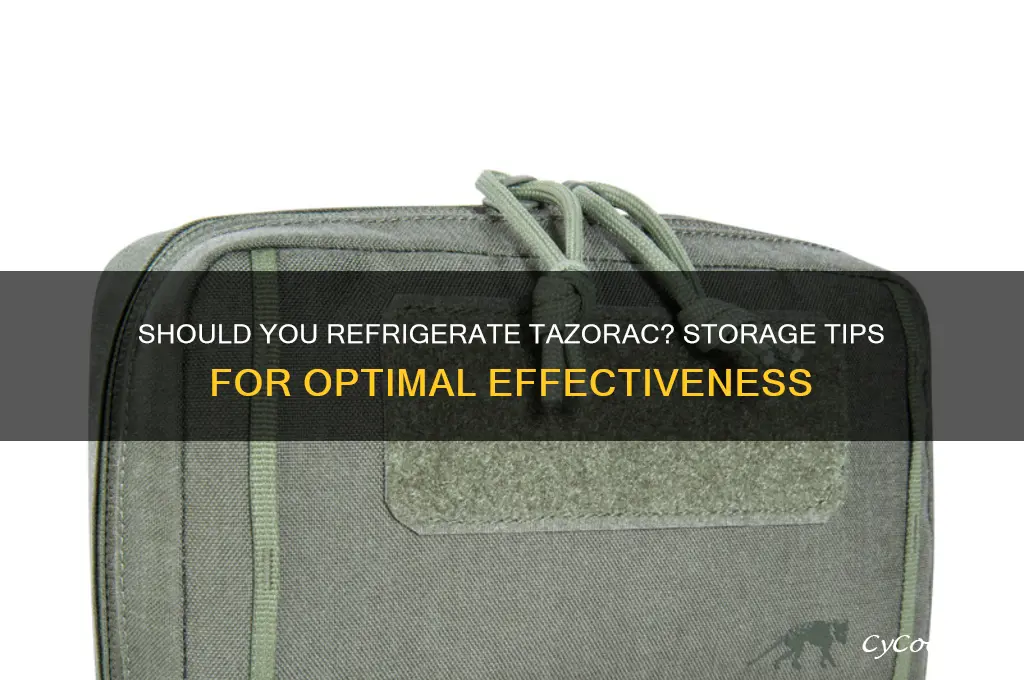 can tazorac be refrigerated