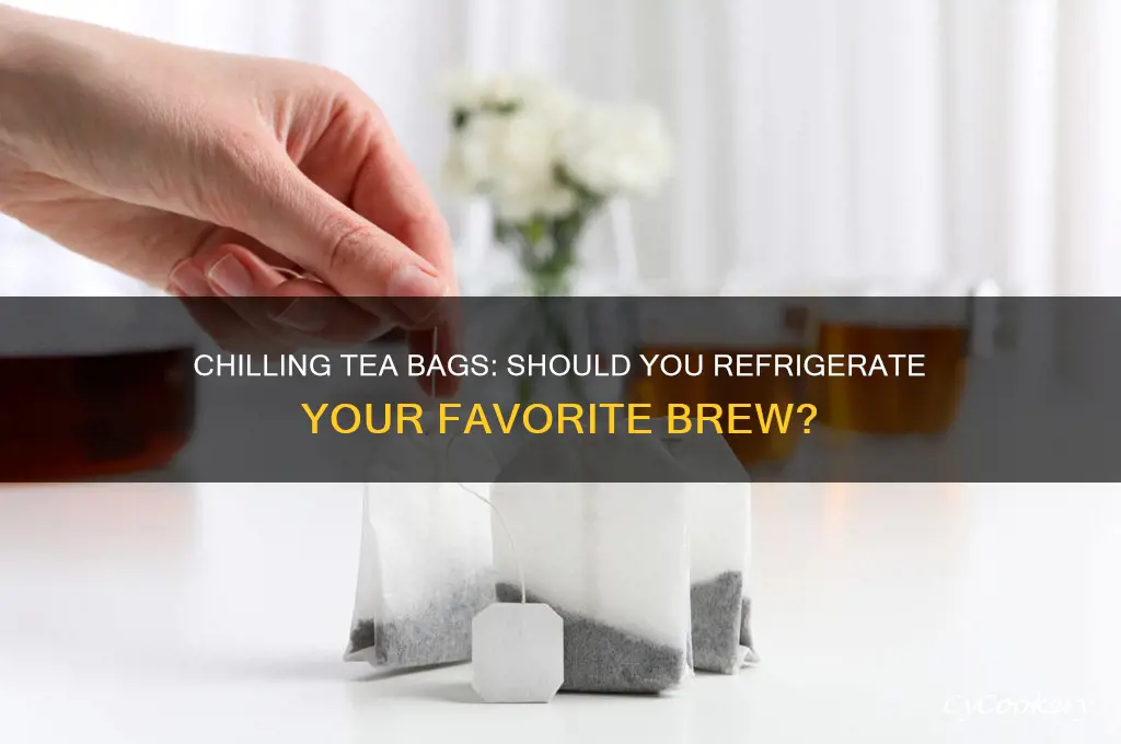 can tea bags be stored in the refrigerator