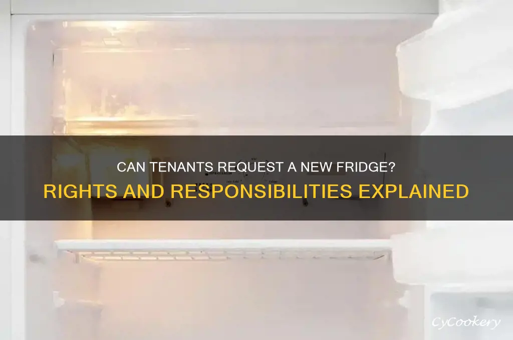can tenants get new refrigerator if asked