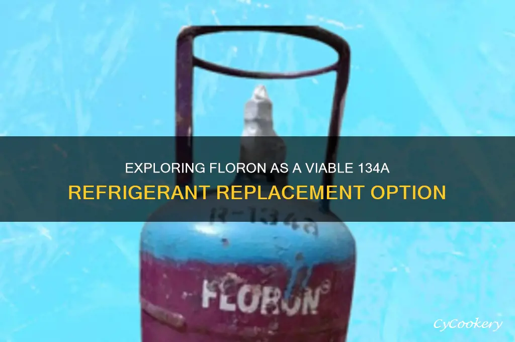 can the 134a refrigerant be replaced by the floron