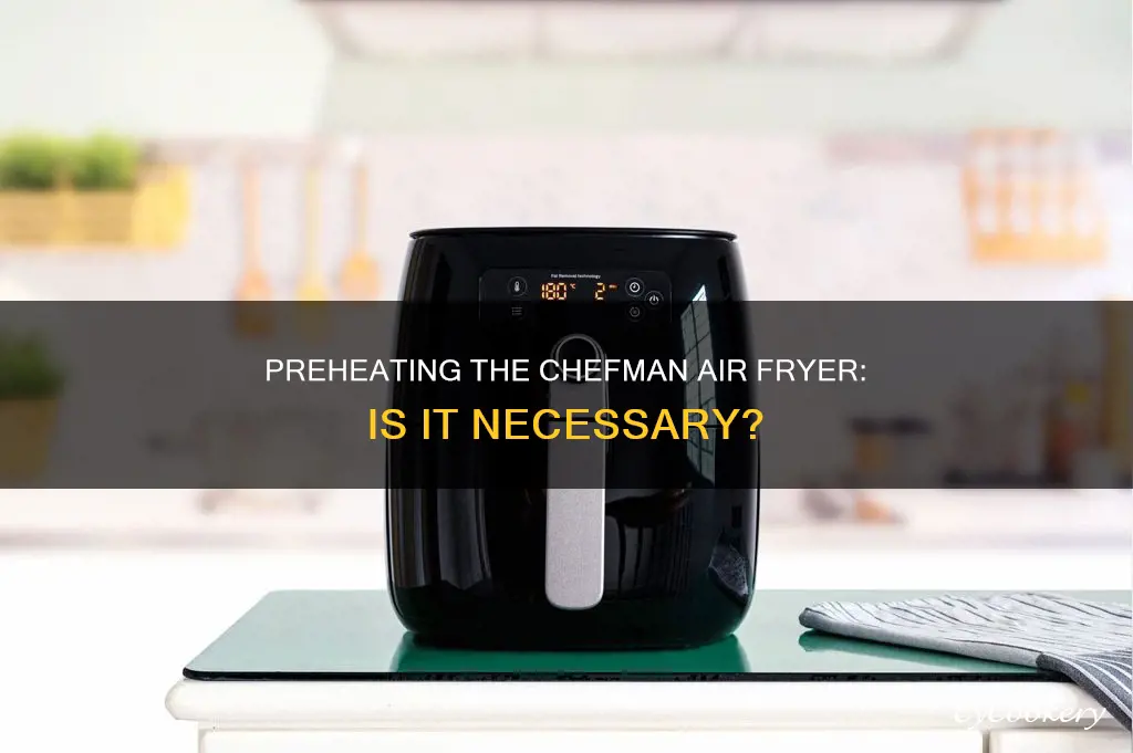 can the chefman air fryer be preheat