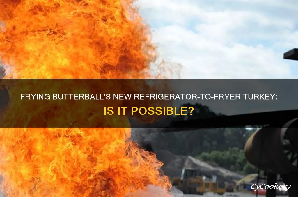 can the new butterball cook from refrigerator turkey be fried