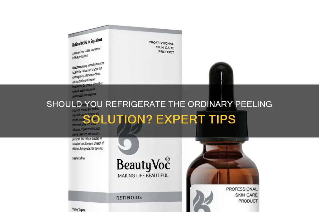 can the ordinary peeling solution be refrigerated