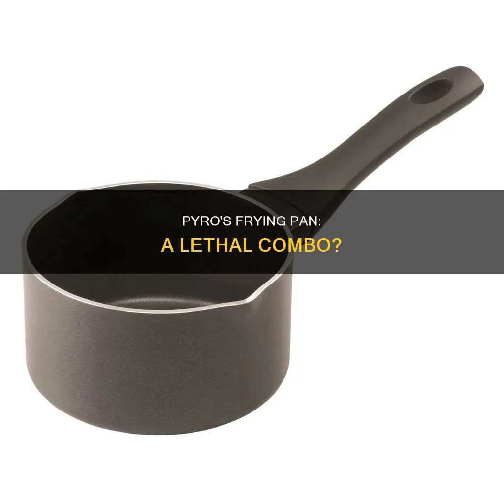 can the pyro equip the frying pan