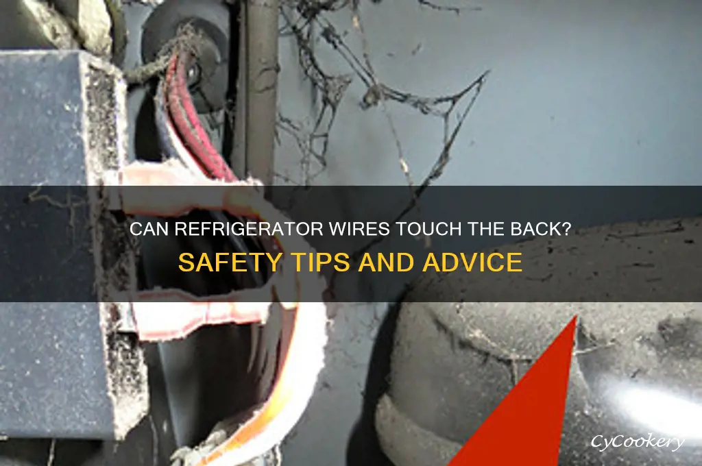 can the refrigerator wires touch the back