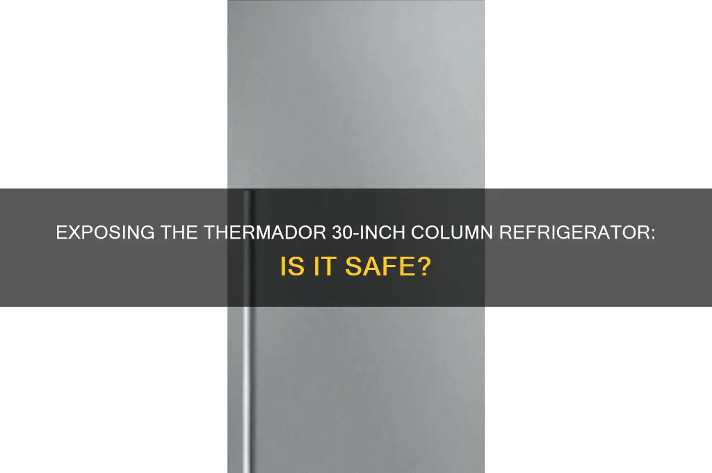 can the thermador 30 inch column refrigerator be exposed
