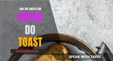 Vortex Air Fryer: Toasting and More?