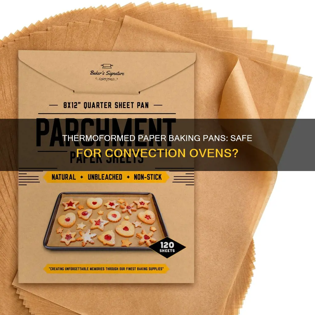 can thermoformed paper baking pans be used in convection ovens