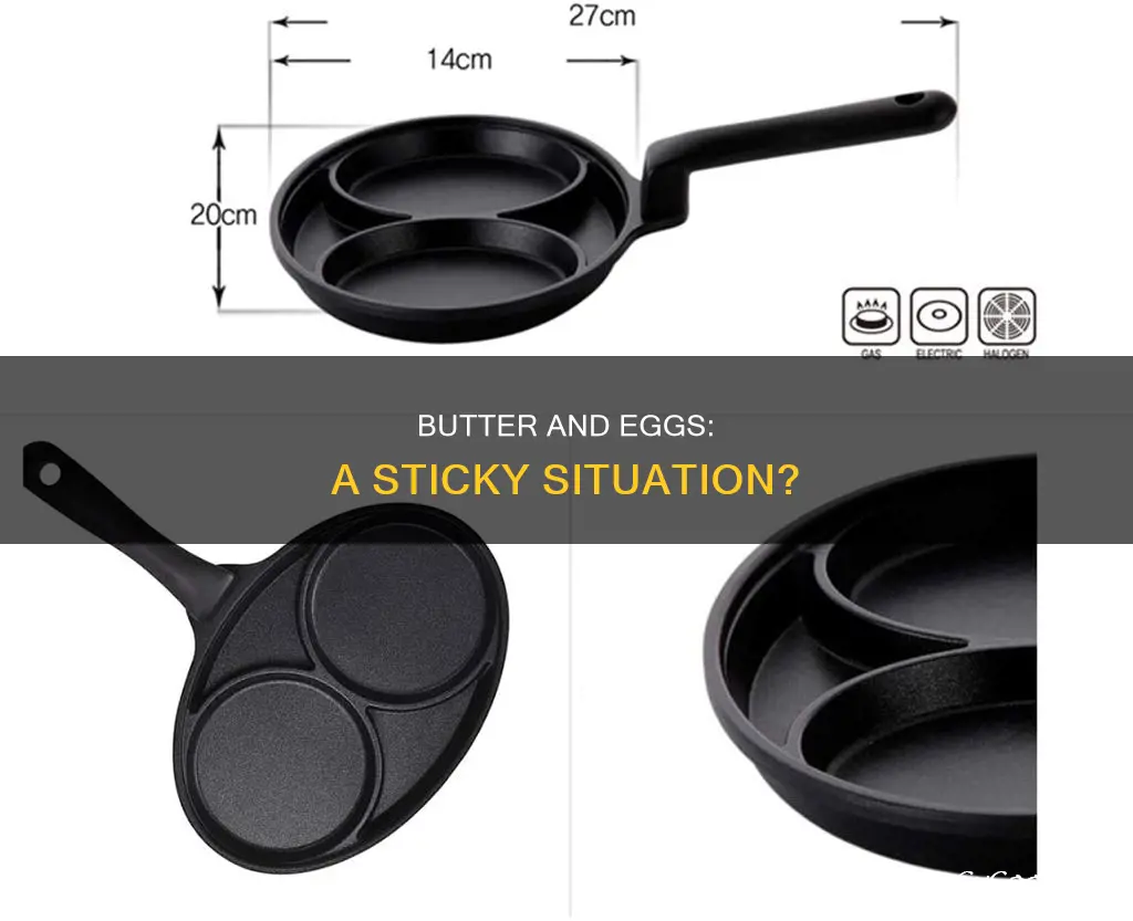 can too much buttet make eggs stick to pan