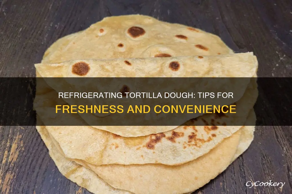 can tortilla dough be refrigerated