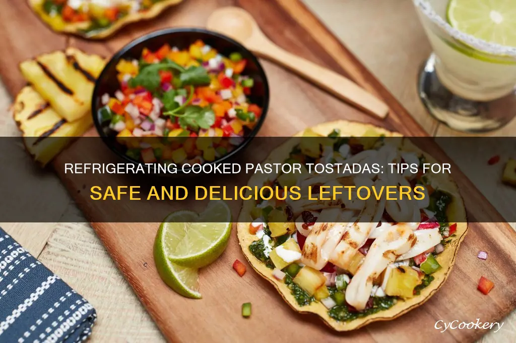 can tou refrigerate already cooked pastor tostadas