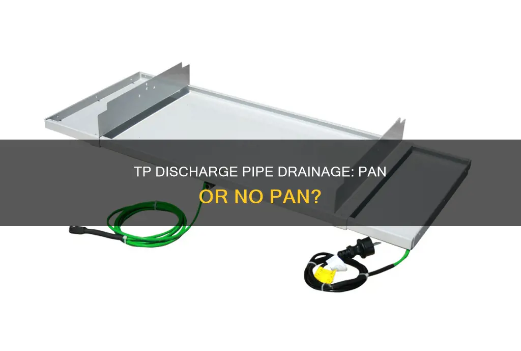 can tp discharge pipe drain to pan