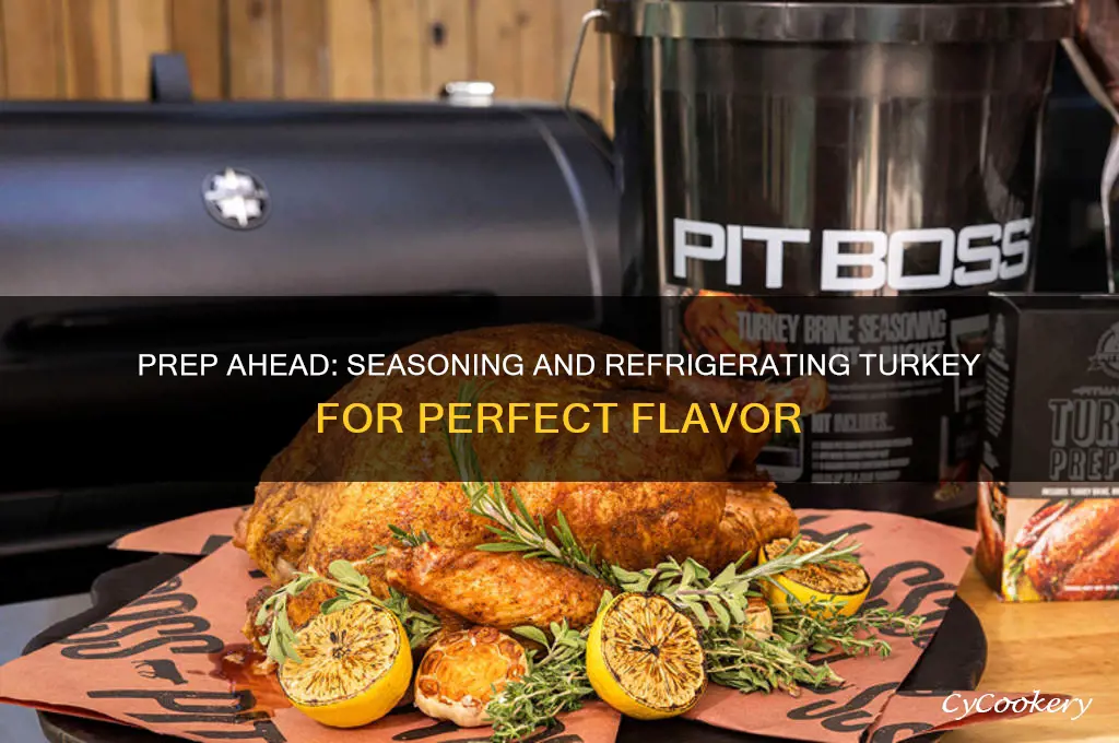 can turkey be seasoned in advance and refrigerated
