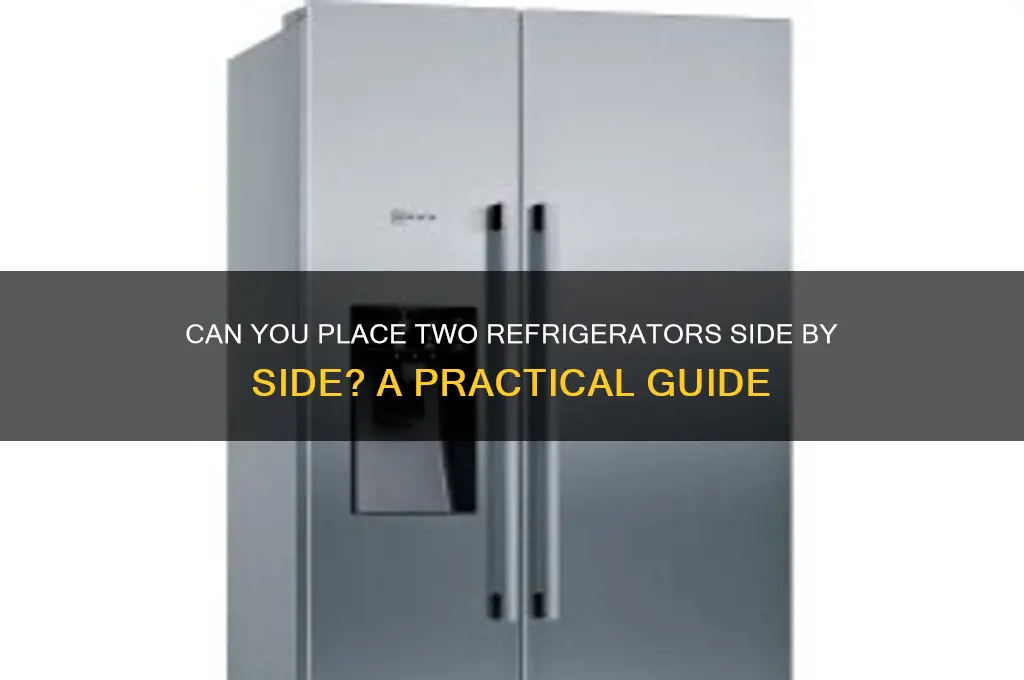 can two refrigerators be put together