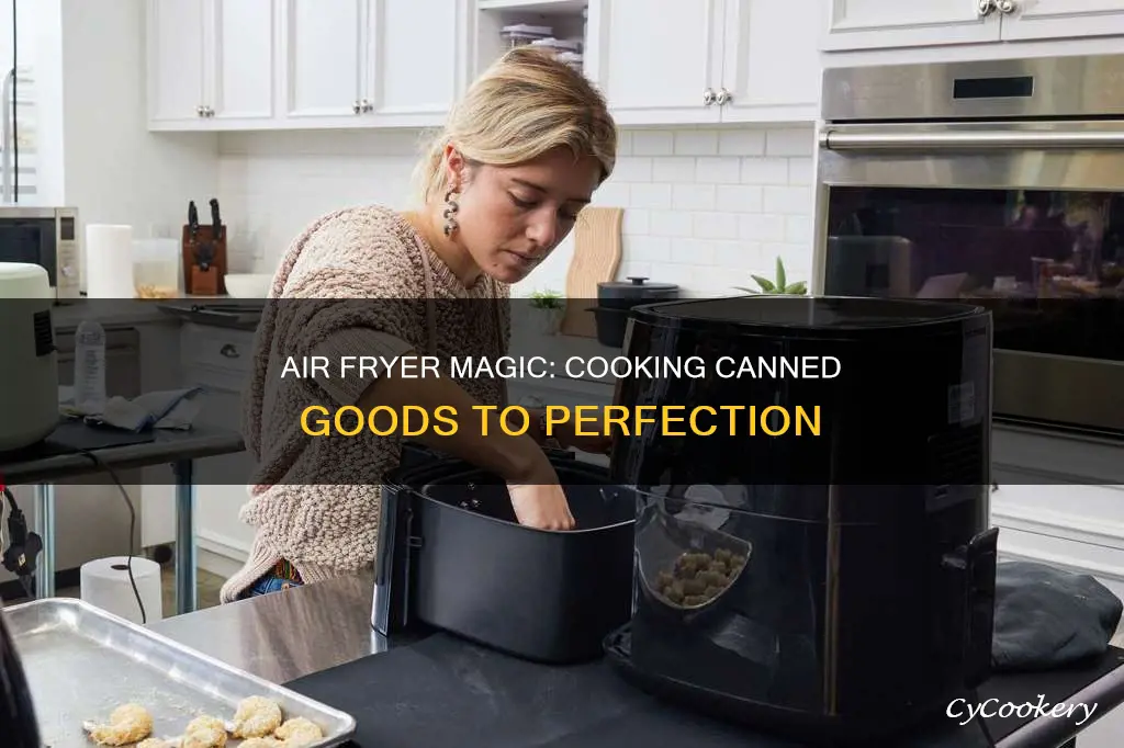 can u cook can goods in a air fryer