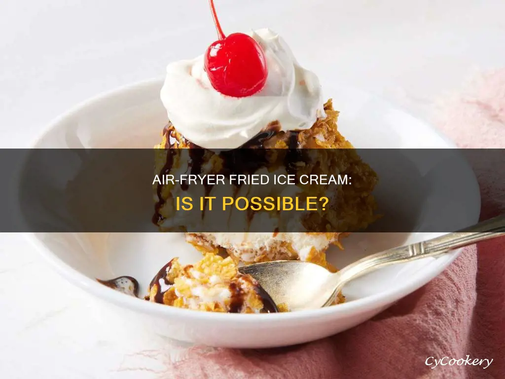 can u make fried ice cream in an air fryer