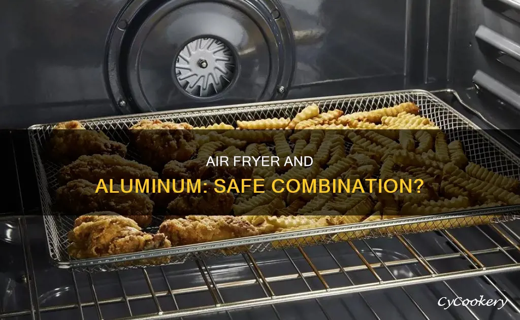 can u put aluminum in an air fryer