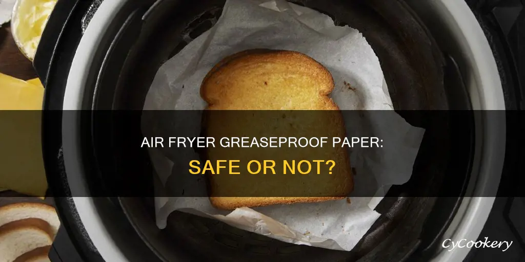 can u put greaseproof paper in air fryer