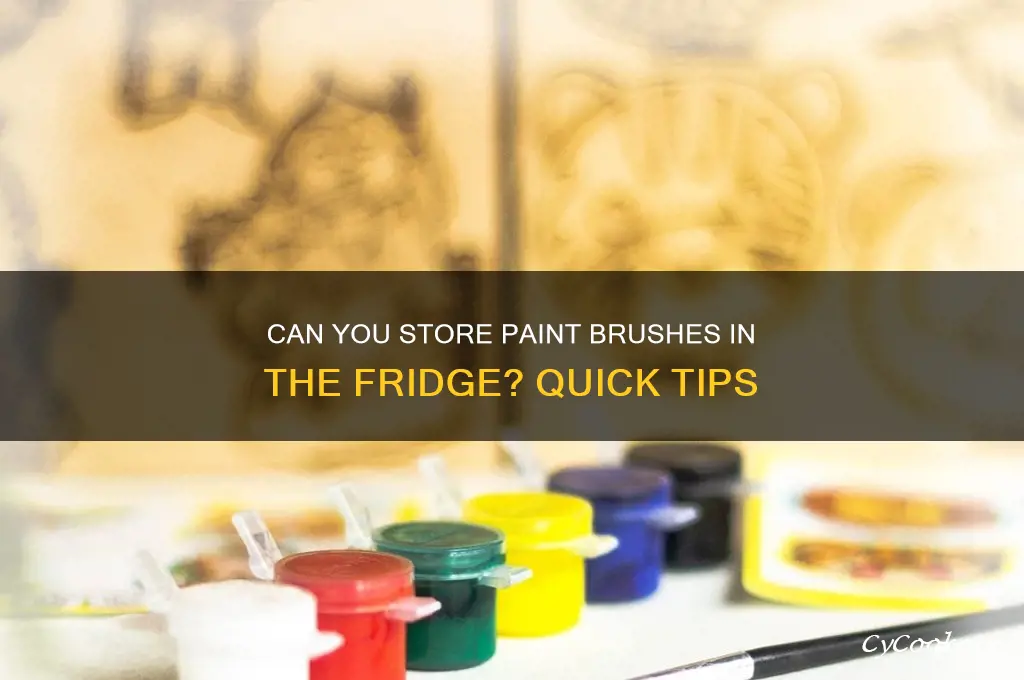 can u put paint brush in refrigerator