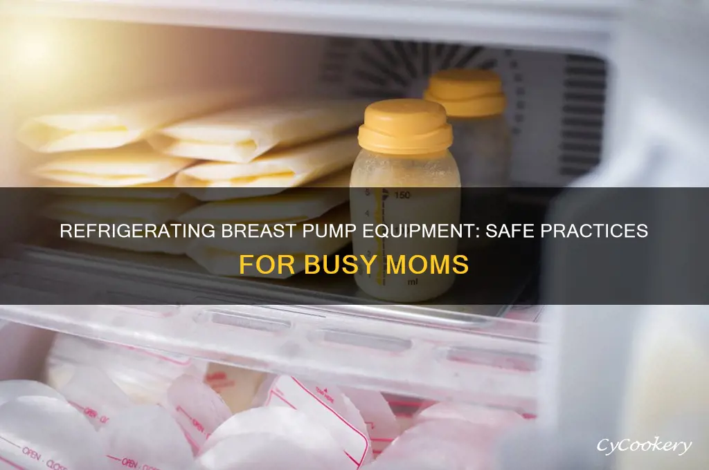 can u refrigerate breast pump equipment