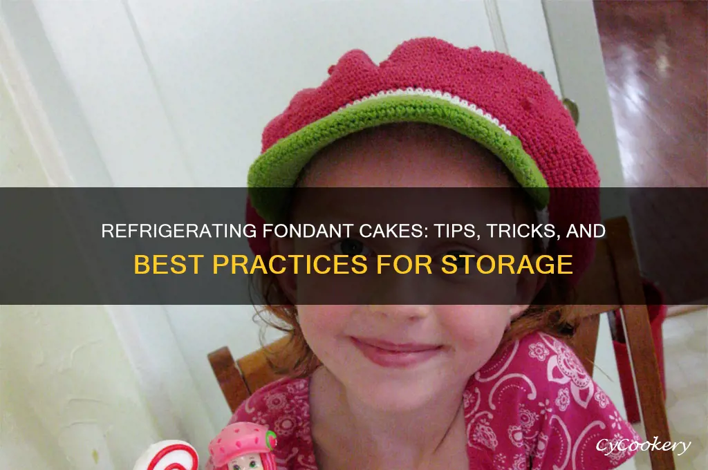 can u refrigerate fondant cake