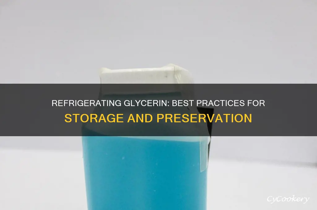 can u refrigerate glycerin
