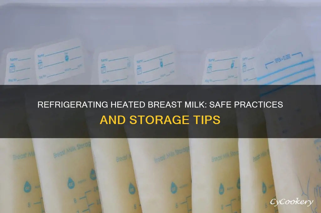 can u refrigerate heated breast milk