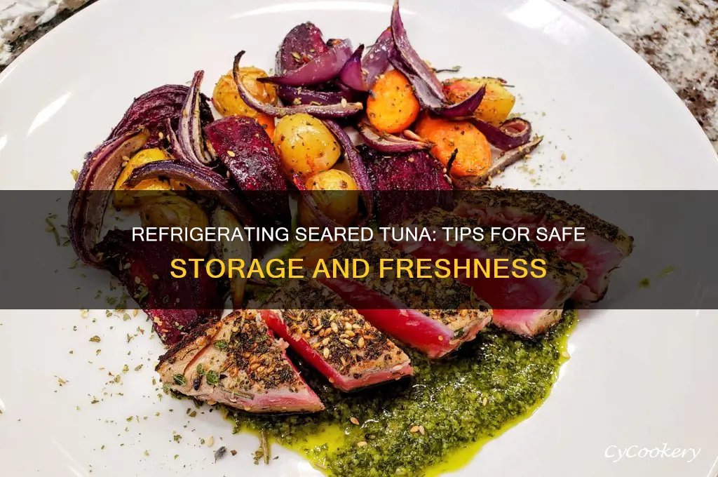 can u refrigerate seared tuna