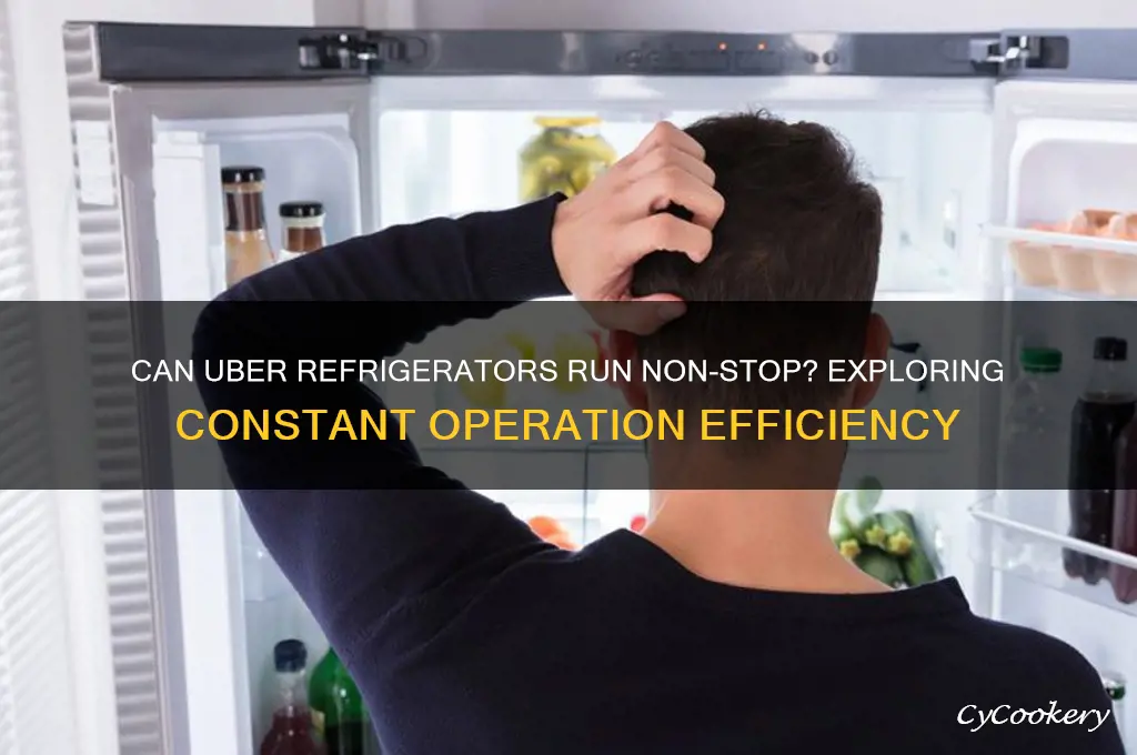 can uber refrigerators run constantly