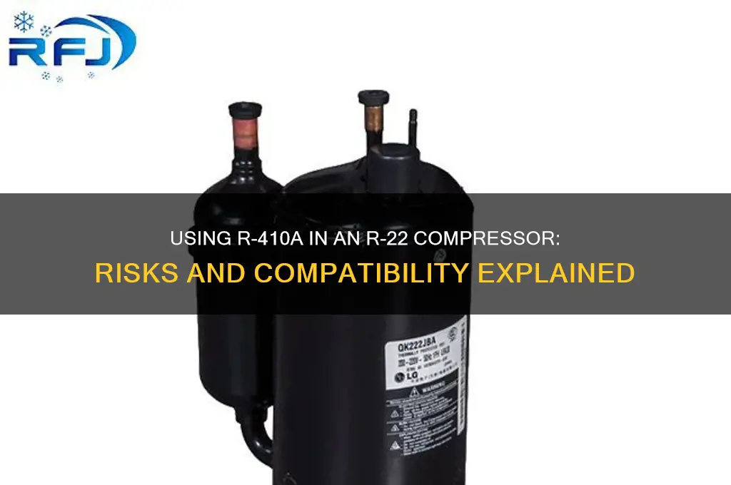 can use refrigerant 410a in a r22 compressor
