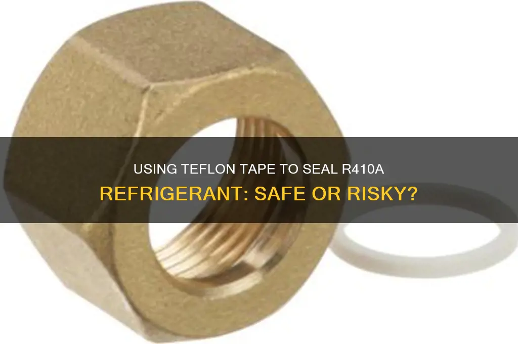 can use teflon to seal r410a refrigerant
