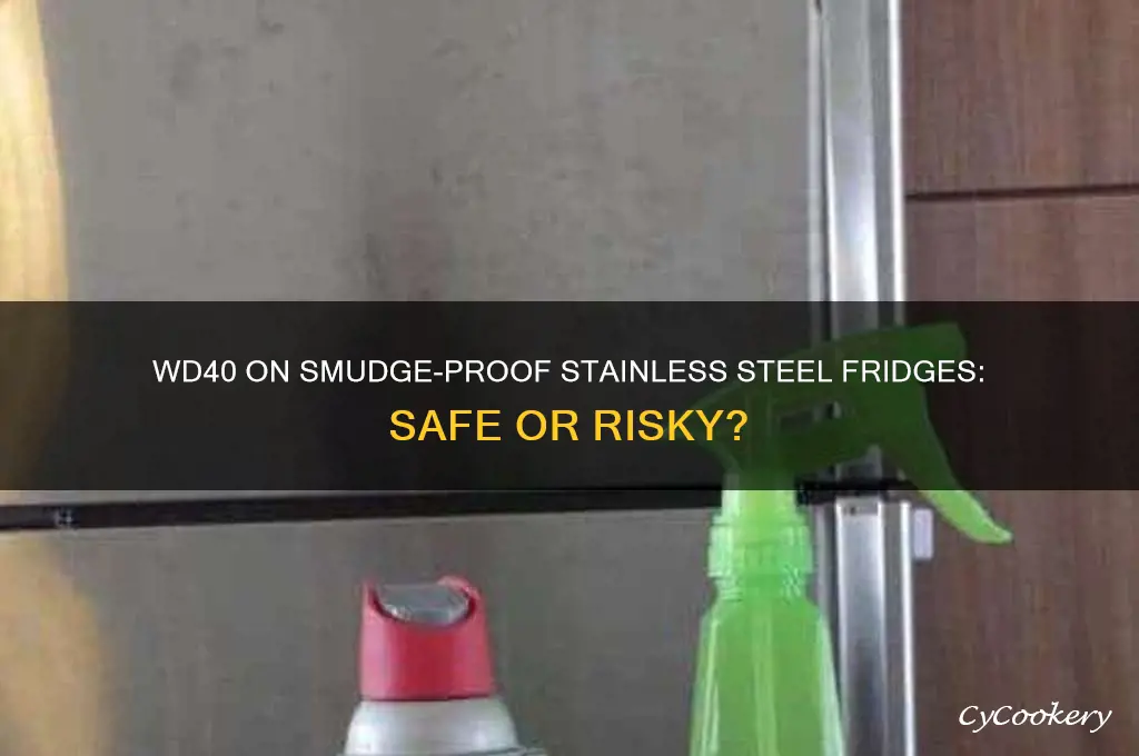 can use wd40 on smudge proof stainless steel refrigerator