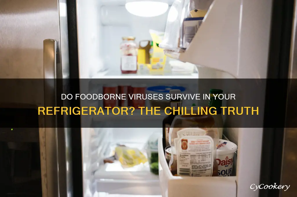 can viruses from foodborne illnesses survive in refrigeration