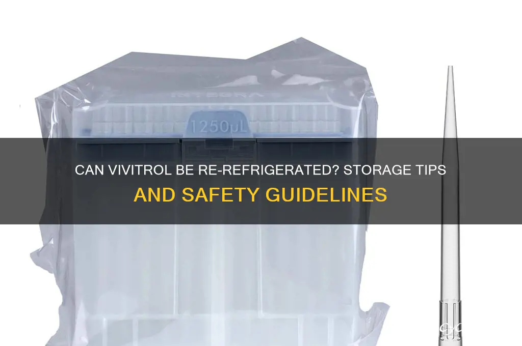 can vivitrol be re refrigerated