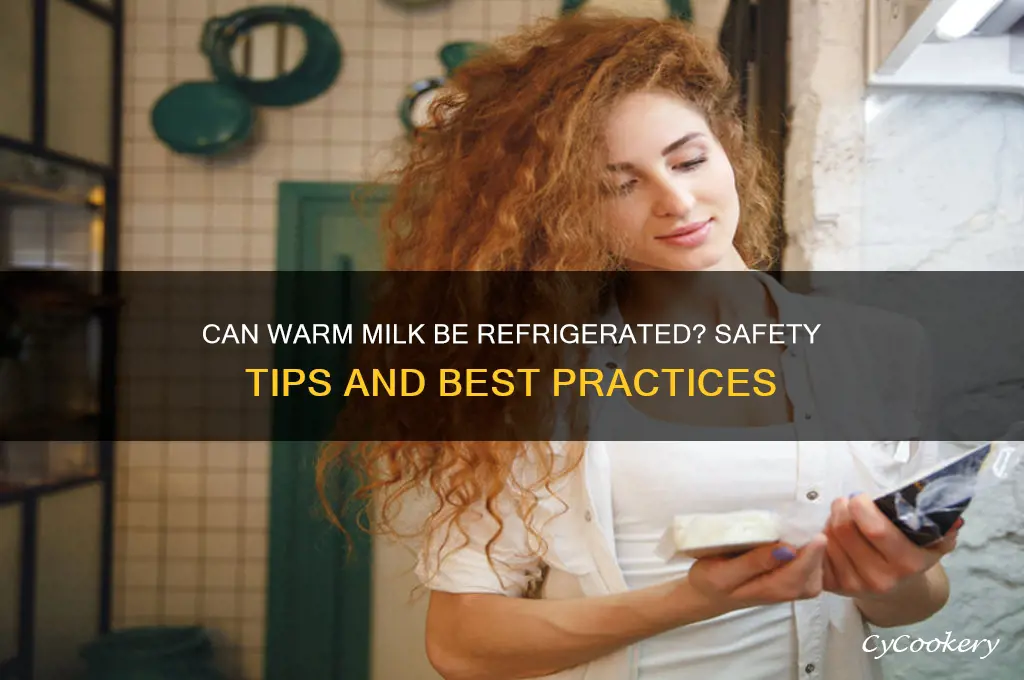 can warm milk be refrigerated