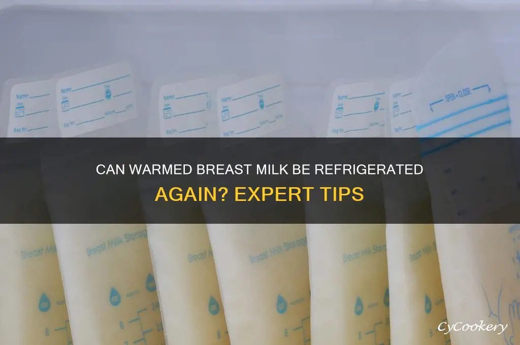 can warmed breastmilk be refrigerated again