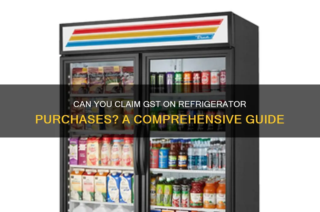 can we claim gst on refrigerator