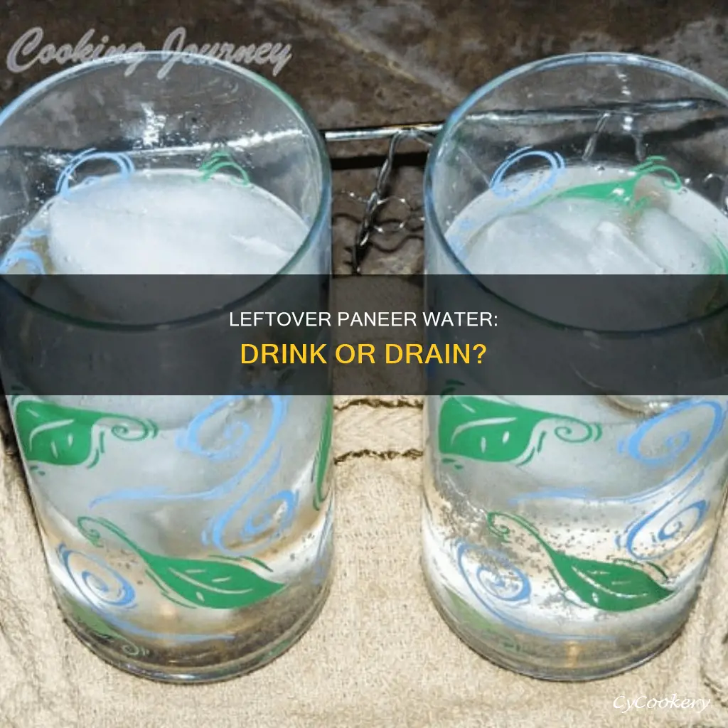 can we drink leftover paneer water