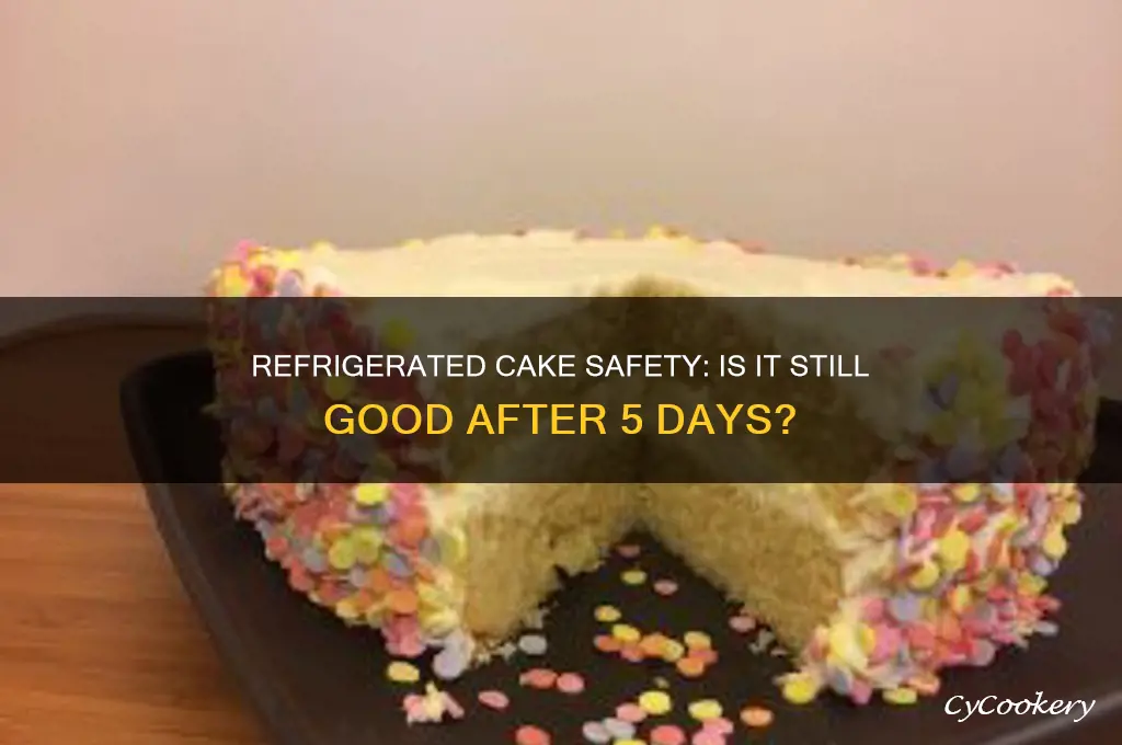 can we eat the refrigerated cake after 5 days