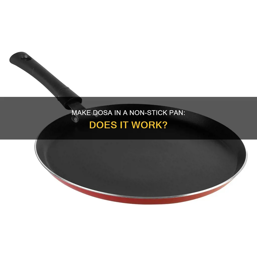 can we make dosa in non stick pan