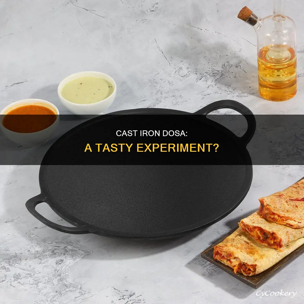 can we make dosa on cast iron pan