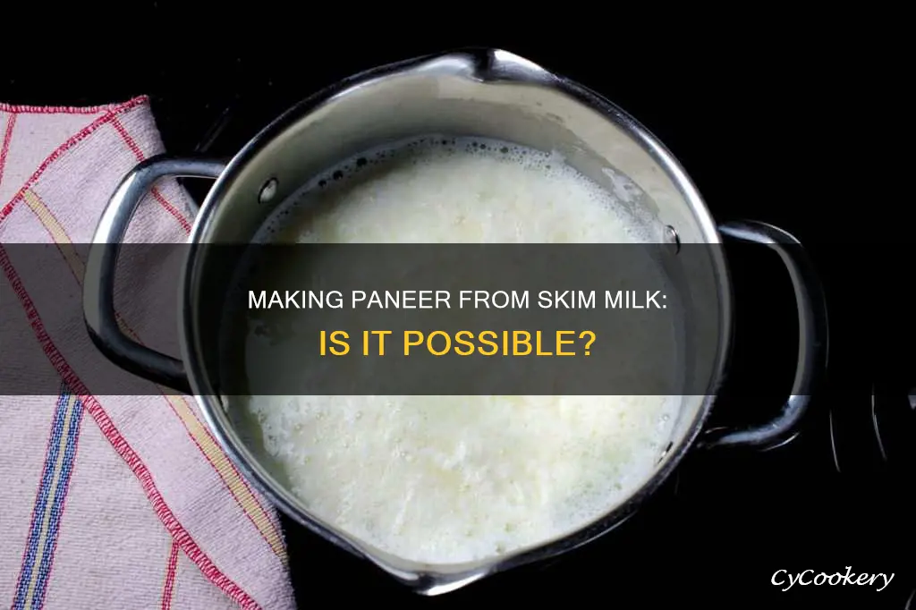 can we make paneer from skim milk