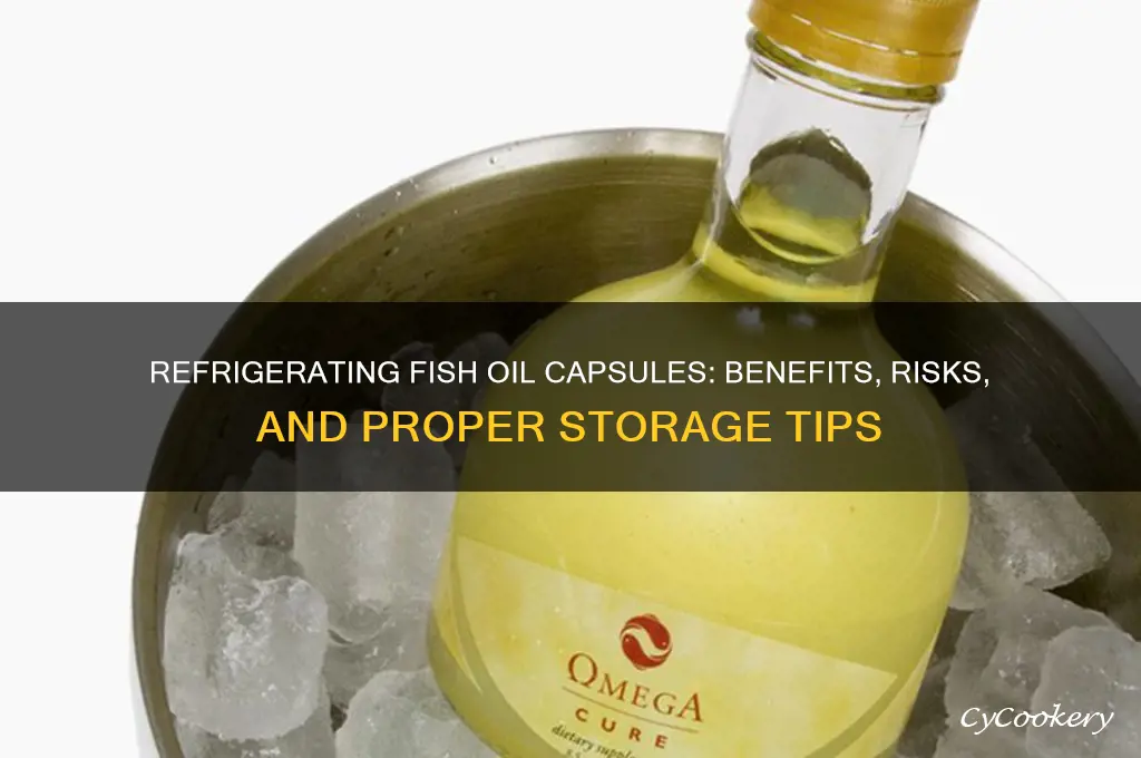 can we refrigerate fish oil capsules