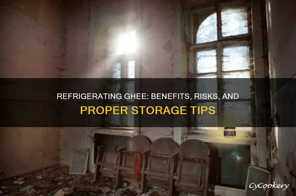 can we refrigerate ghee